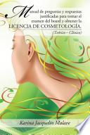 Manual De Preguntas Y Respuestas Justificadas Para Tomar El Examen Del Board Y Obtener La Licencia De Cosmetología.