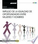 libro Manual. Impulso De La Igualdad De Oportunidades Entre Mujeres Y Hombres (transversal: Mf1026_3). Certificados De Profesionalidad