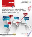 Manual. Lengua Extranjera Oral Y Escrita, Distinta Del Inglés, En El Comercio Internacional (francés) (uf1785). Certificados De Profesionalidad. Marketing Y Compraventa Internacional (comm0110)