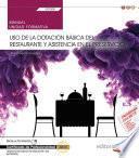 Manual. Uso De La Dotación Básica Del Restaurante Y Asistencia En El Preservicio (uf0058). Certificados De Profesionalidad. Operaciones Básicas De Restaurante Y Bar (hotr0208)