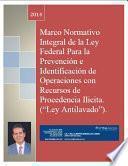 Marco Normativo Integral De La Ley Federal Para La Prevención E Identificación De Operaciones Con Recursos De Procedencia Ilícita. (“ley Antilavado”).