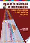 Más Allá De La Ecología De La Restauración: Perspectivas Sociales De America Latina Y Caribe