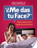 ¿me Das Tu Face?