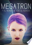 Megatron Y El Mundo De Los Olvidados.