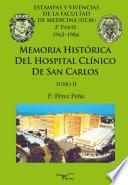 Memoria Histórica Del Hospital Clínico De San Carlos. Tomo Ii