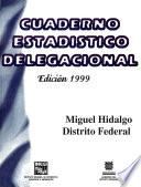 Miguel Hidalgo Distrito Federal. Cuaderno Estadístico Delegacional 1999