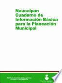 Naucalpan. Cuaderno De Información Básica Para La Planeación Municipal