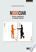 Negociar. Cómo Satisfacer A Ambas Partes