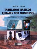 Nuevo León. Tabulados Básicos Ejidales Por Municipio. Programa De Certificación De Derechos Ejidales Y Titulación De Solares Urbanos, Procede. 1992 1998