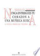 Nunca Entregues Tu Corazón A Una Muñeca Sueca Y Otras Obras De Teatro