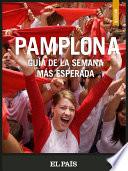 Pamplona. La Semana Más Esperada