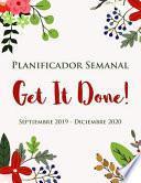 libro Planificador Semanal - Get It Done ! Septiembre 2019 - Diciembre 2020