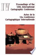 Proceedings Of The 13th International Cartographic Conference. Actes De La 13e Conference Cartographique Internationale. Morelia, Mich., México. October 12 31, 1987. Volumen Iv