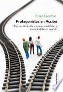 Protagonistas En Acción. Asumiendo La Vida Con Responsabilidad Y Transitándola Con Sentido
