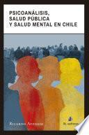 Psicoanálisis, Salud Pública Y Salud Mental En Chile