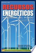Recursos Energéticos Alrededor Del Mundo