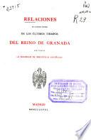 Relaciones De Algunos Sucesos De Los últimos Tiempos Del Reino De Granada