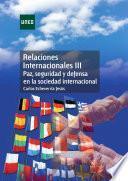 Relaciones Internacionales Iii. Paz, Seguridad Y Defensa En La Sociedad Internacional