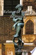 Relatos De Amor Y De Muerte   Volumen I