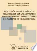 Resolución De Casos Prácticos Relacionados Con Las Actividades Complementarias Y Estraescolares Del Alumnado De Educación Física