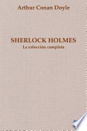 Sherlock Holmes. La Colección Completa