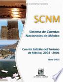 Sistema De Cuentas Nacionales De México. Cuenta Satélite Del Turismo De México  2003 2006. Base 2003