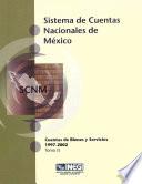 Sistema De Cuentas Nacionales De México. Cuentas De Bienes Y Servicios 1997 2002. Tomo Ii