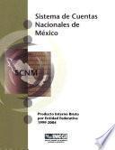 libro Sistema De Cuentas Nacionales De México. Producto Interno Bruto Por Entidad Federativa 1999 2004