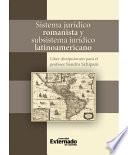 Sistema Jurídico Romanista Y Subsistema Jurídico Latinoamericano. Liber Discipulorum Para El Profesor Sandro Schipani