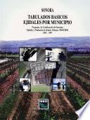 Sonora. Tabulados Básicos Ejidales Por Municipio. Programa De Certificación De Derechos Ejidales Y Titulación De Solares Urbanos, Procede. 1992 1997