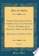 Teatro Escogido De Fray Gabriel Tellez, Conocido Con El Nombre De El Maestro Tirso De Molina, Vol. 12