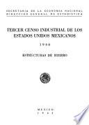 libro Tercer Censo Industrial De Los Estados Unidos Mexicanos 1940. Estructuras De Hierro