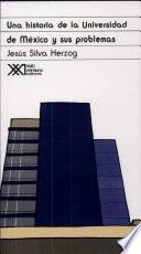 Una Historia De La Universidad De México Y Sus Problemas