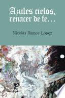 Azules Cielos, Renacer De Fe…