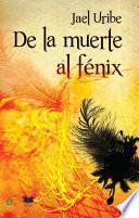 De La Muerte Al Fenix