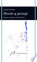 Pasión Y Paisaje (poesía Reunida, 1974 2016)