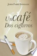 Un Cafe, Dos Cigarros