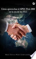Cómo Aprovechar El Apec Perú 2008 En La Era De Los Tlc