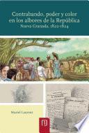 Contrabando, Poder Y Color En Los Albores De La República Nueva Granada, 1822 1824