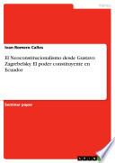 El Neoconstitucionalismo Desde Gustavo Zagrebelsky. El Poder Constituyente En Ecuador
