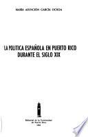 La Política Española En Puerto Rico Durante El Siglo Xix