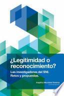 ¿legitimidad O Reconocimiento? Las Investigadoras Del Sni. Retos Y Propuestas