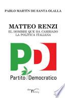 Matteo Renzi, El Hombre Que Ha Cambiado La Política Italiana