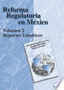 libro Revisiones De La Ocde Sobre Reforma Regulatoria Reforma Regulatoria En México Volumen Ii, Reportes Temáticos