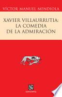 Xavier Villaurrutia. La Comedia De La Admiración