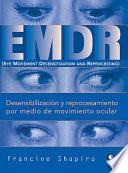 libro Desensibilizacion Y Reprocesamiento Por Medio De Movimiento Ocular / Emdr (eye Movement Desensitization And Reprocessing)
