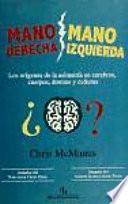 libro Mano Derecha, Mano Izquierda : Los Orígenes De La Asimetría En Cerebros, Cuerpos, átomos Y Culturas