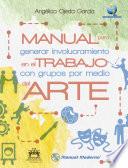 libro Manual Para Generar Involucramiento En El Trabajo Con Grupos Por Medio Del Arte