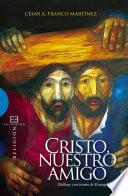 Cristo, Nuestro Amigo