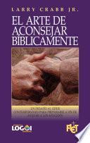 El Arte De Aconsejar Bíblicamente